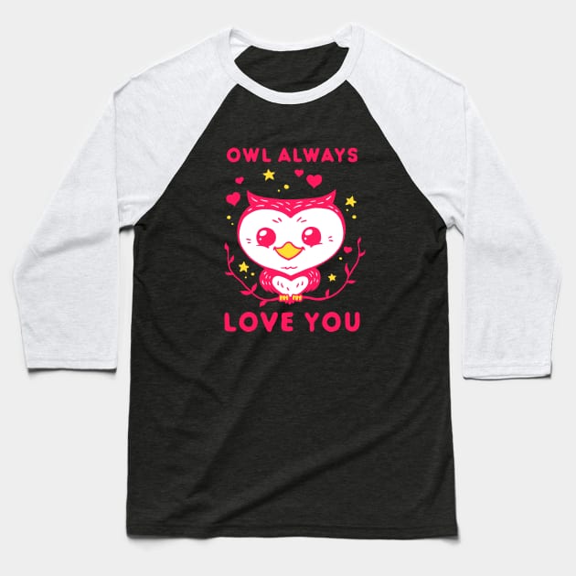 Owl Always Love You - Valentines Day Baseball T-Shirt by dumbshirts